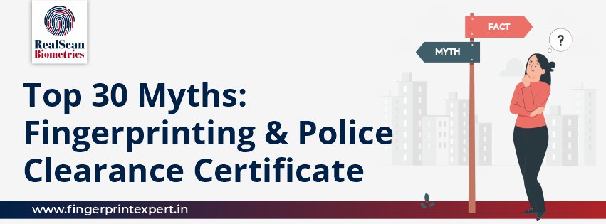 Top 30 Myths: Fingerprinting & Police Clearance Certificate