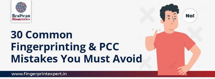 30 Common Fingerprinting & PCC Mistakes You Must Avoid