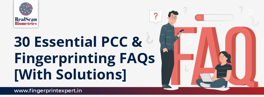 30 Essential PCC & Fingerprinting FAQs [With Solutions]