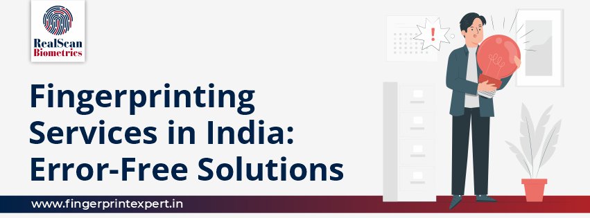 Fingerprinting Services in India: Error-Free Solutions