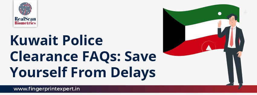 Kuwait Police Clearance FAQs: Save Yourself From Delays