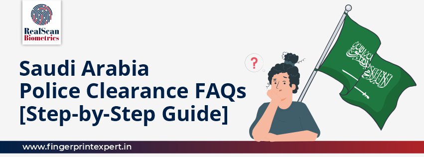 Saudi Arabia Police Clearance FAQs [Step-by-Step Guide]