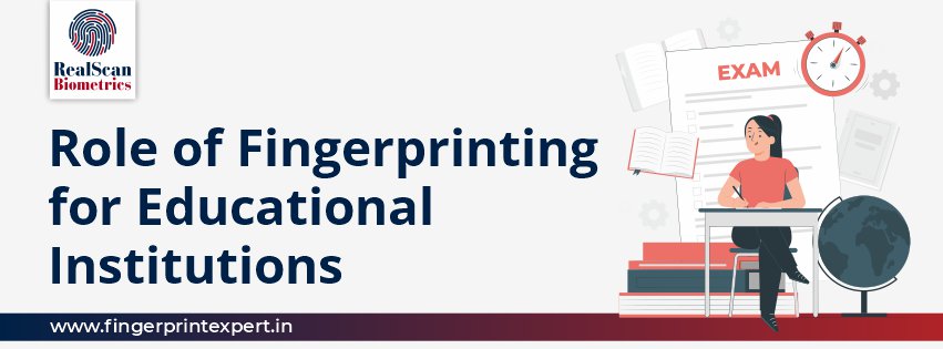 Role of Fingerprinting for Educational Institutions